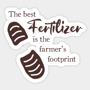 The Best Fertilizer is the Farmer's Footprint Quote Sticker